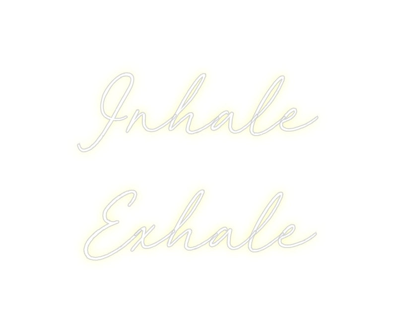 Custom Neon: Inhale
Exhale