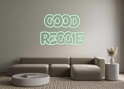 Custom Neon:  GOOD
REGGIE