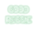 Custom Neon:  GOOD
REGGIE