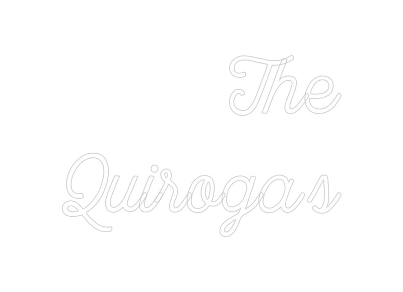 Custom Neon: The
Quiroga’s