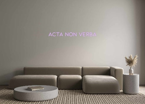 Custom Neon: Acta non verba