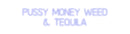 Custom Neon: PUSSY MONEY W...