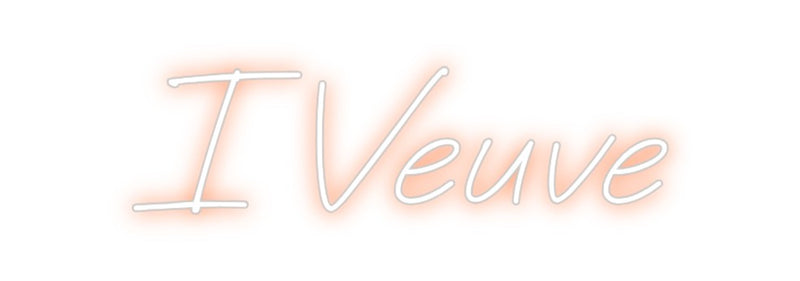 Custom Neon: I Veuve