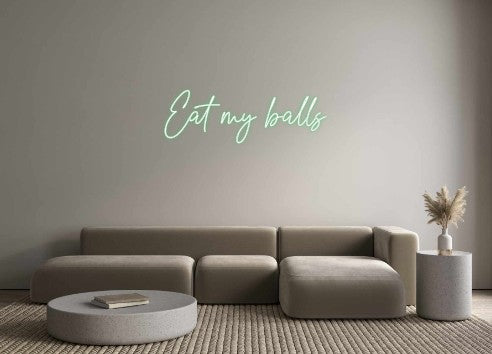 Custom Neon: Eat my balls