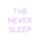 Custom Neon: THE
NEVER
S...