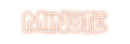 Custom Neon: MINUTE