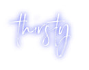 Custom Neon: thirsty