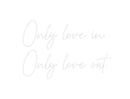 Custom Neon: Only love in....