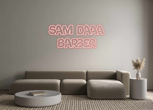 Custom Neon: SAM DAAA
BAR...