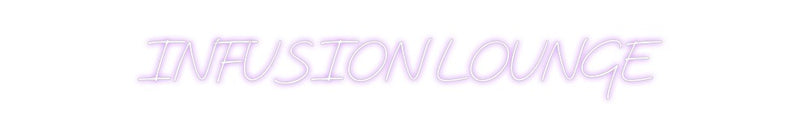 Custom Neon: INFUSION LOUNGE