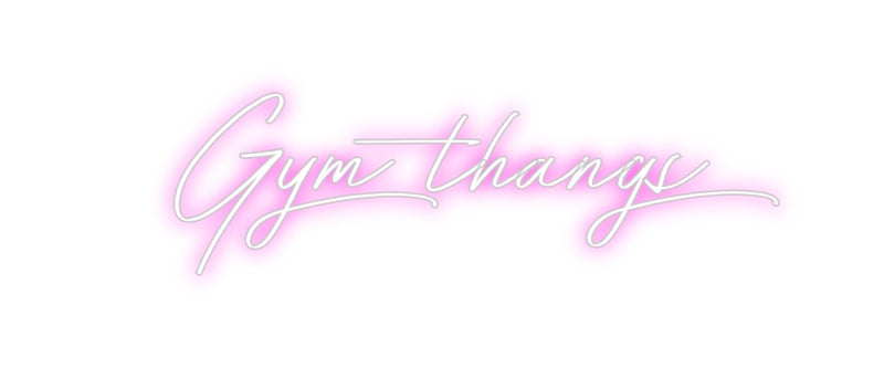 Custom Neon: Gym thangs