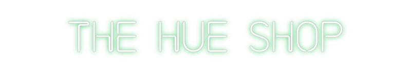 Custom Neon: The HUE Shop