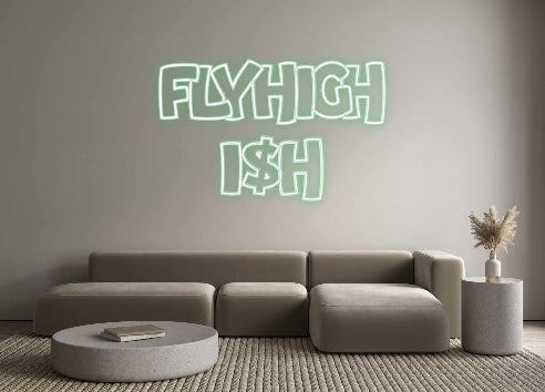 Custom Neon: FlyHigH
I$H