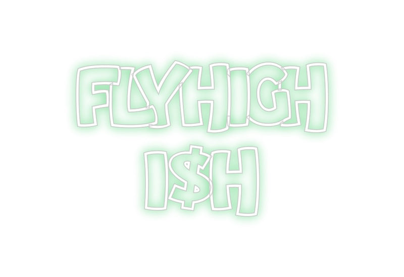 Custom Neon: FlyHigH
I$H