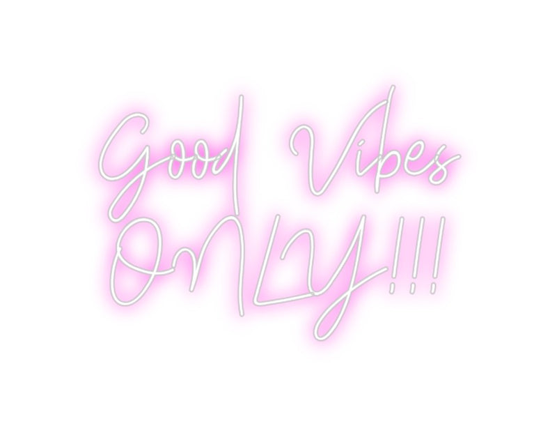 Custom Neon: Good Vibes 
...