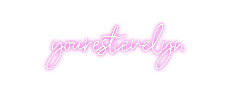 Custom Neon: yourestievelyn