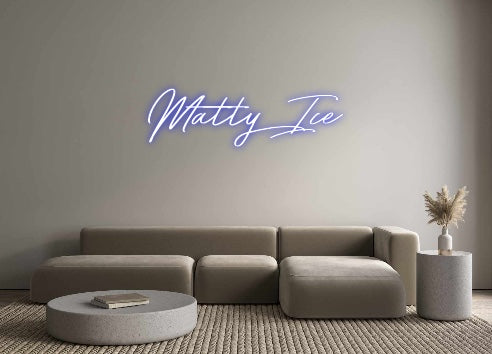 Custom Neon: Matty Ice