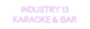 Custom Neon: INDUSTRY 13
...