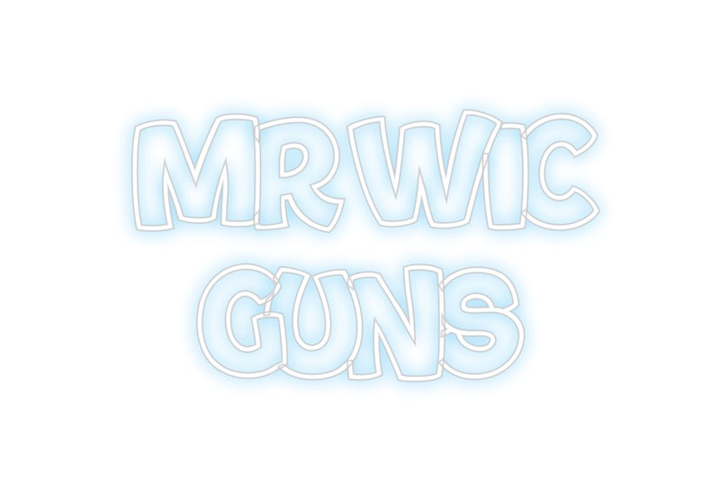 Custom Neon: Mr Wic
 Guns