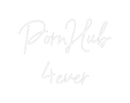 Custom Neon: PornHub
4ever