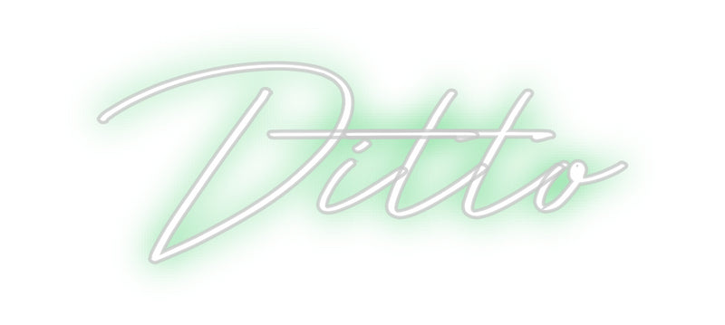 Custom Neon: Ditto