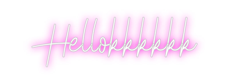 Custom Neon: Hellokkkkkk