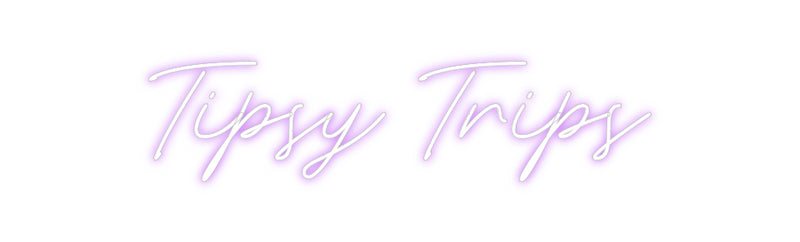 Custom Neon: Tipsy Trips