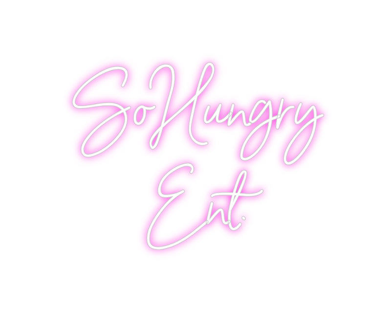 Custom Neon: SoHungry
   ...