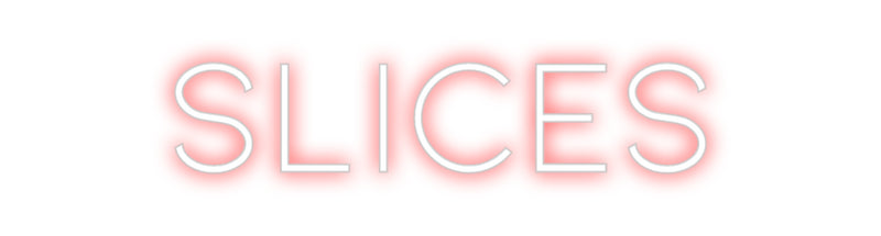 Custom Neon: Slices