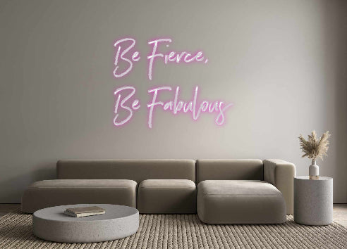 Custom Neon: Be Fierce,
B...