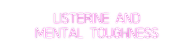 Custom Neon: Listerine and...