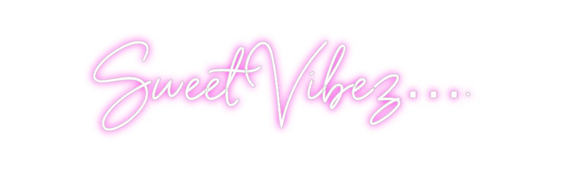 Custom Neon: Sweet Vibez….