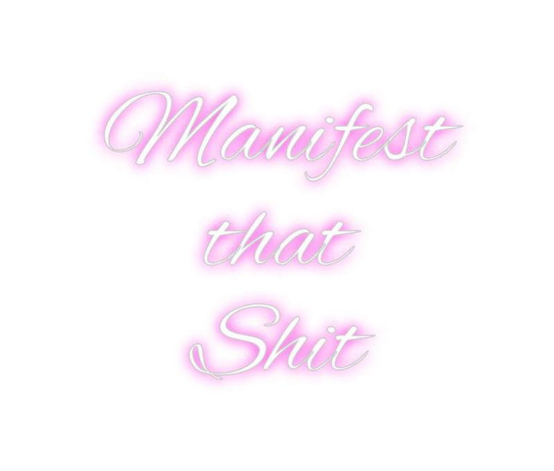 Custom Neon: Manifest
tha...