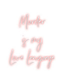 Custom Neon: Murder
is my...