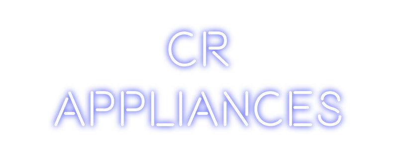 Custom Neon: CR
APPLIANCES