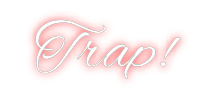 Custom Neon: Trap!