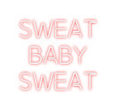 Custom Neon: SWEAT
Baby 
...