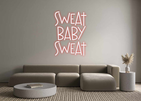 Custom Neon: sweat 
baby ...