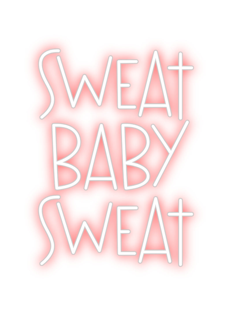 Custom Neon: sweat 
baby ...