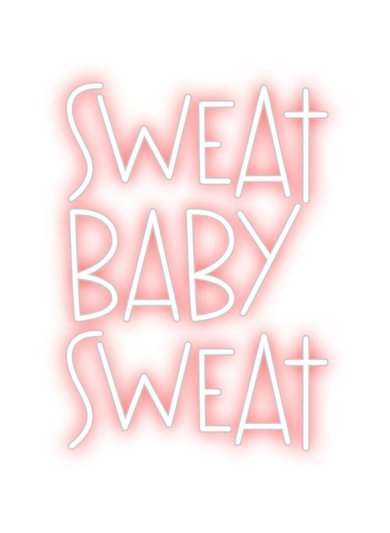 Custom Neon: sweat
baby
...