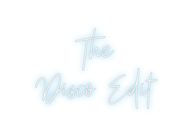 Custom Neon: The
Disco Edit