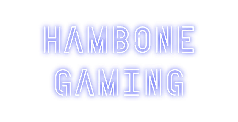 Custom Neon: Hambone
Gaming