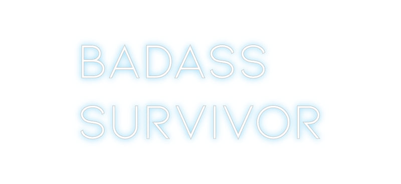 Custom Neon: Badass
Survi...