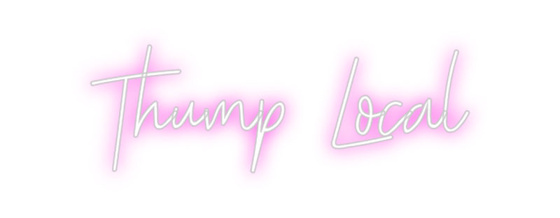 Custom Neon: Thump Local