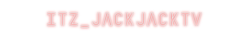 Custom Neon: iTz_JackJackTv