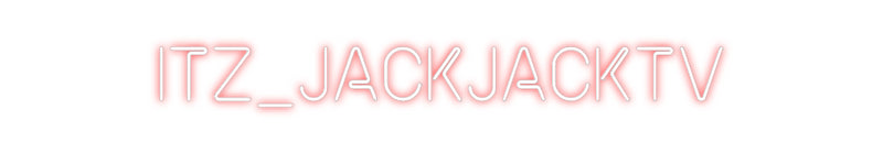 Custom Neon: iTz_JackJackTv