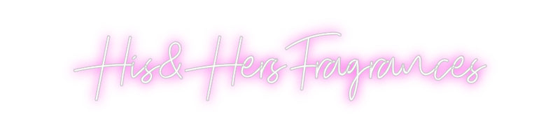 Custom Neon: His&HersFragr...