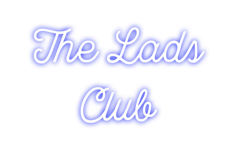 Custom Neon: The Lads
Club