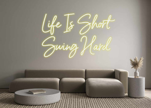 Custom Neon: Life Is Short...