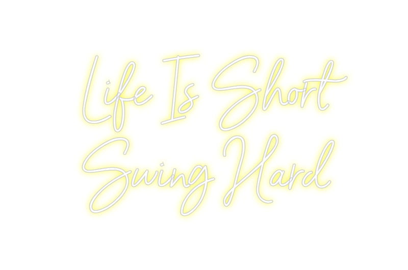 Custom Neon: Life Is Short...